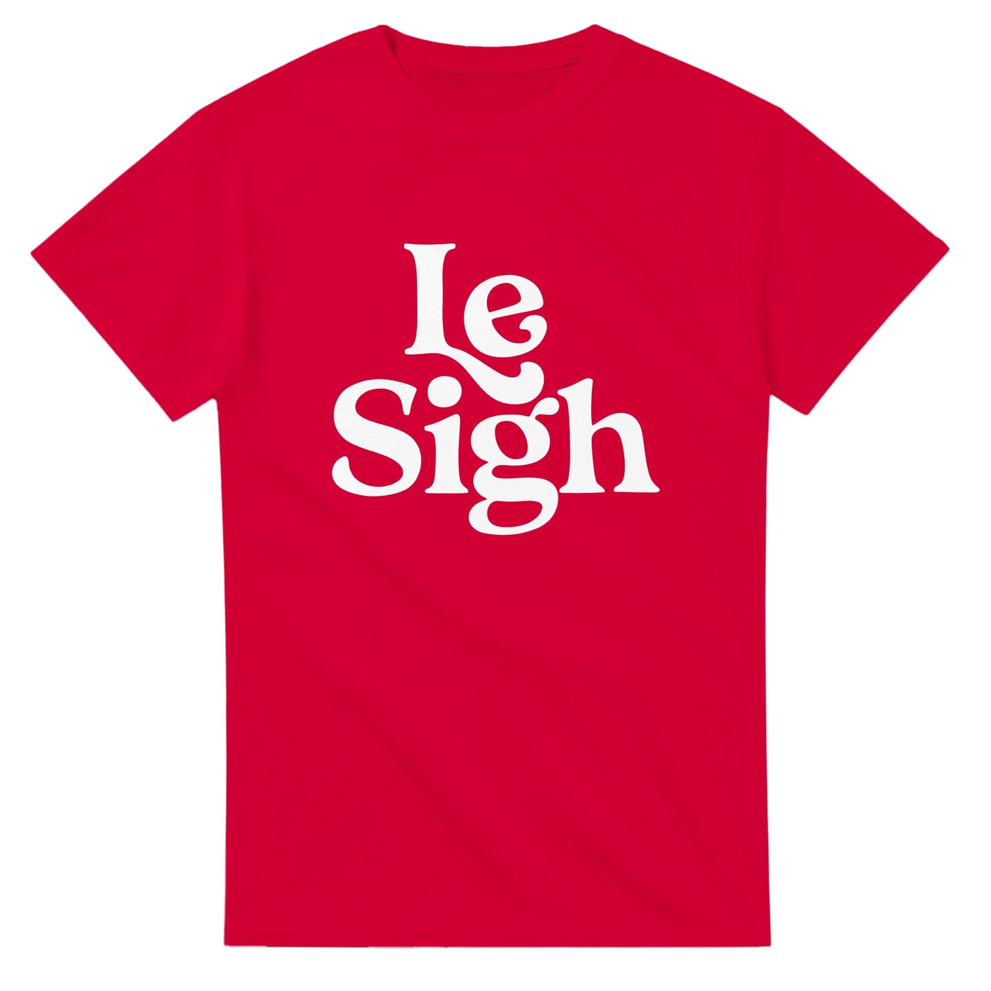 Le Sigh Graphic Tee, Unisex Gildan 5000 Shirt, Funny Sarcastic T-Shirt, Casual Soft Top
