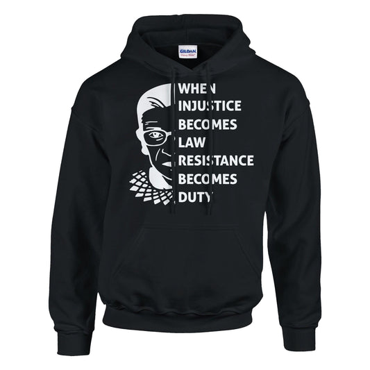 When Injustice Becomes Law, Resist, Resistance, Hoodie, Notorious RBG Shirt, Political or protest Sweatshirt, Supreme Court Notorious RBG