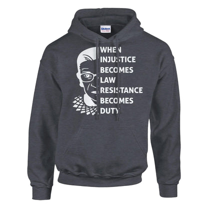 When Injustice Becomes Law, Resist, Resistance, Hoodie, Notorious RBG Shirt, Political or protest Sweatshirt, Supreme Court Notorious RBG
