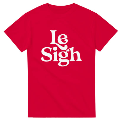 Le Sigh Graphic Tee, Unisex Gildan 5000 Shirt, Funny Sarcastic T-Shirt, Casual Soft Top